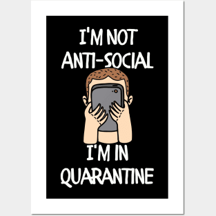 I'm not Anti-social I'm in Quarantine Posters and Art